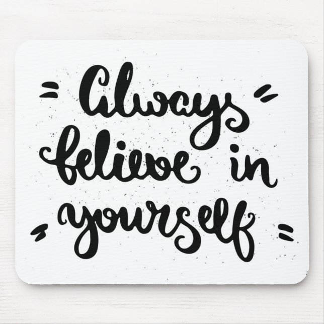 Always Believe In Yourself Mouse Pad (Front)
