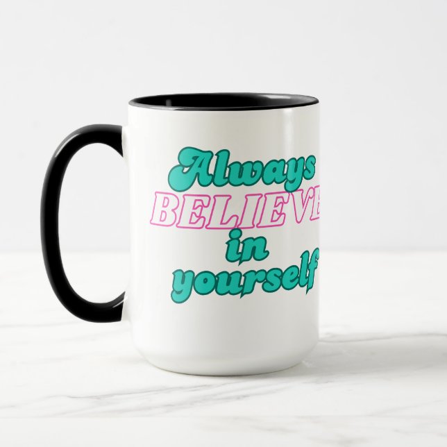 Always Believe in Yourself Mug (Left)