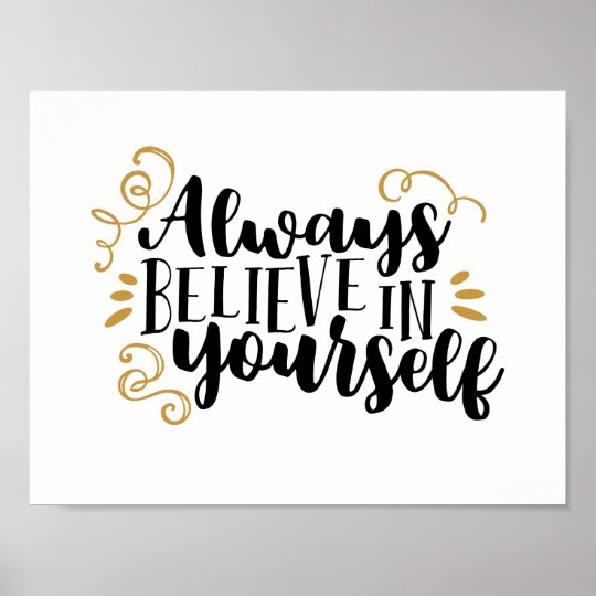 Always believe in yourself poster | Zazzle.com