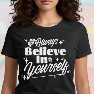 Always Believe in Yourself T-Shirt