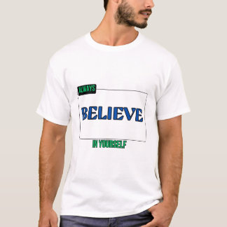 ALWAYS BELIEVE IN YOURSELF  T-Shirt