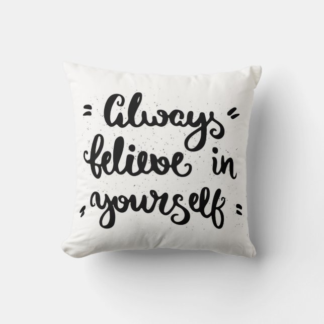 Always Believe In Yourself Throw Pillow (Front)