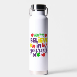 Always Believe in Yourself Water Bottle