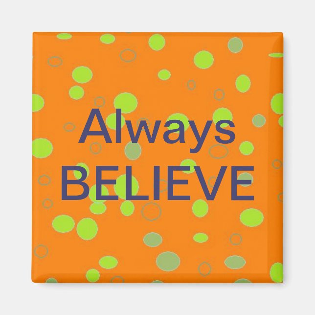 "Always Believe" Magnet (Front)