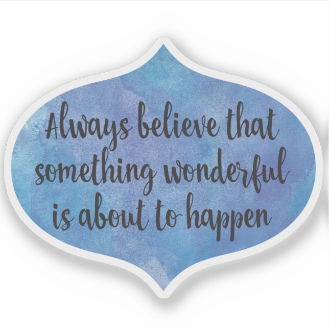 Always believe something wonderful in shape sticker (Front)