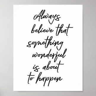 Always Believe That Something Wonderful Is About.. Poster