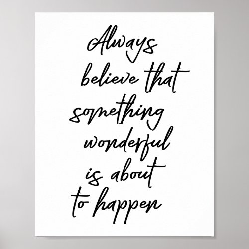 Always Believe That Something Wonderful Is About Poster