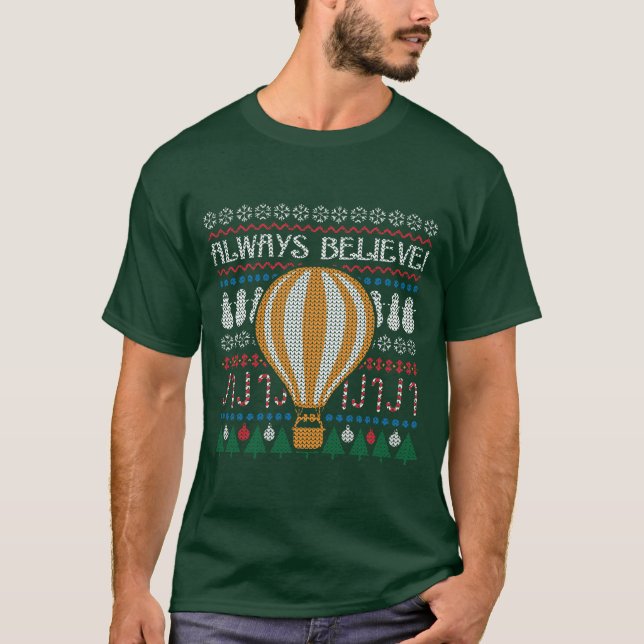 Always Believe Ugly Sweater Balloon T-Shirt (Front)