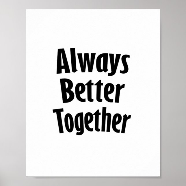 Always Better Together Timeless Classic  Poster (Front)