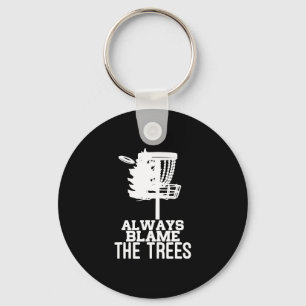 Always Blame The Trees Disc Golf Player Frisbee Go Keychain