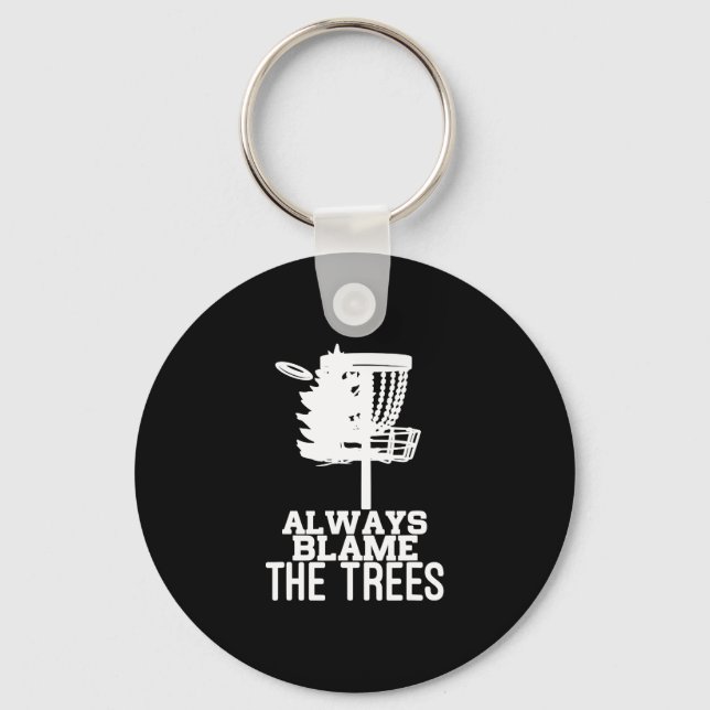 Always Blame The Trees Disk Golf Player Frisbee Go Keychain (Front)