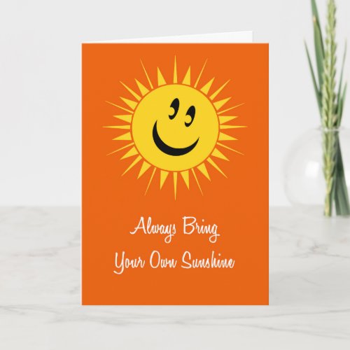 Always Bring Your Own Sunshine Card