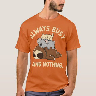 Always Busy Doing Nothing by Tobe Fonseca T-Shirt
