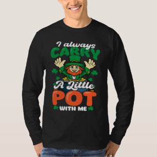 Always Carry Little Pot St Patricks Day T-Shirt