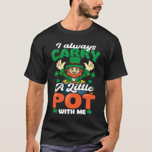 Always Carry Little Pot St Patricks Day T-Shirt