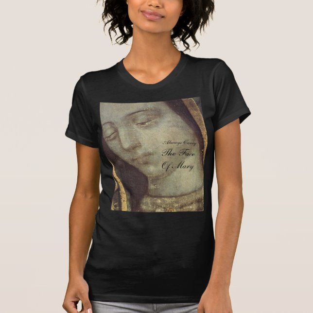 Always Carry The Face Of Mary T-Shirt (Front)