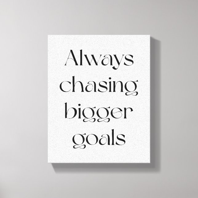 Always Chasing Bigger Goals Canvas Print (Front)