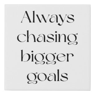 Always Chasing Bigger Goals Faux Canvas Print