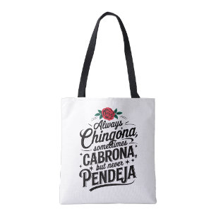 Always Chingona Never Pendeja Tote Bag