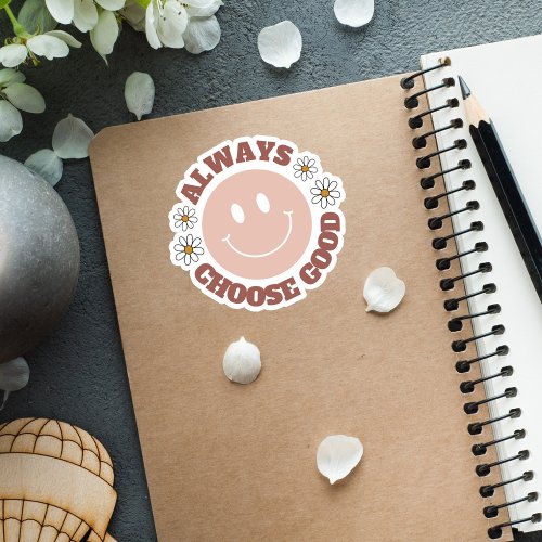 Always Choose Good Custom_Cut Vinyl Sticker