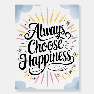 Always Choose Happiness Inspirational Happy Quote Foam Board