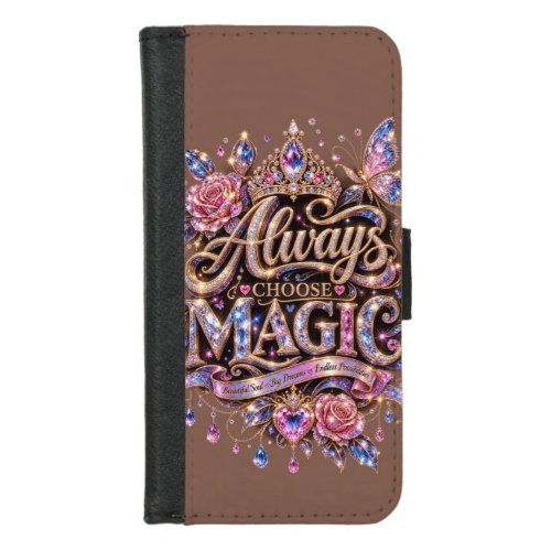 Always Choose Magic Sparkle Crystal Design iPhone 8/7 Wallet Case