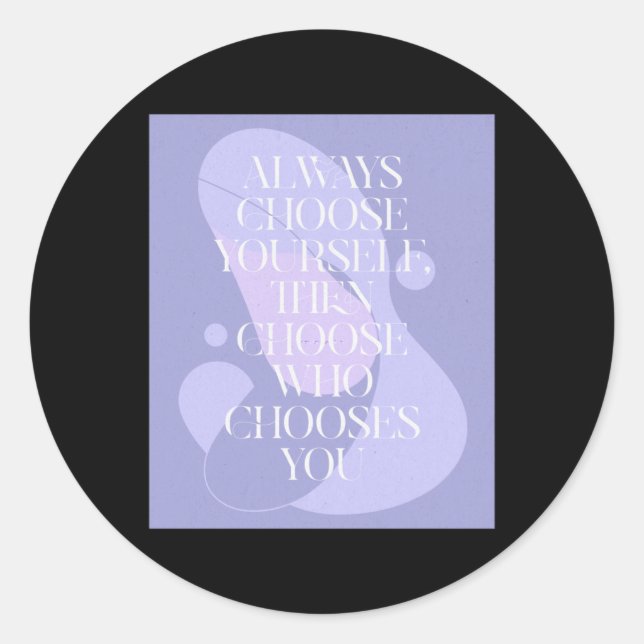Always Choose Yourself1  Classic Round Sticker (Front)