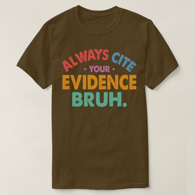Always Cite Your Evidence Bruh Funny Retro English T-Shirt (Design Front)