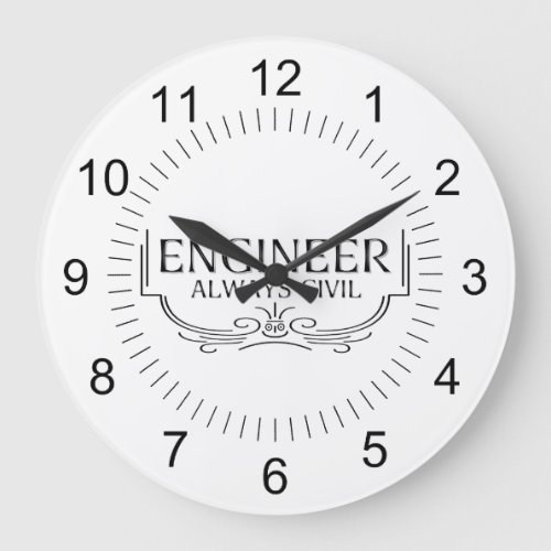 Always Civil Engineer Large Clock