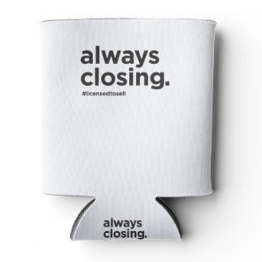 Always Closing Funny Real Estate Slogan Can Cooler