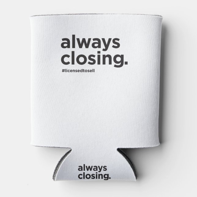 Always Closing Funny Real Estate Slogan Can Cooler (Front)