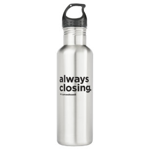 Always Closing Funny Real Estate Slogan Stainless Steel Water Bottle