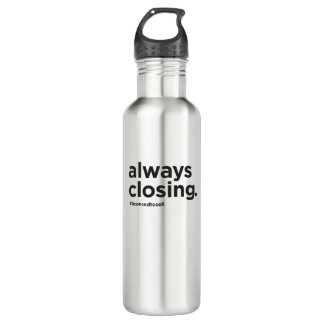 Always Closing Funny Real Estate Slogan Stainless Steel Water Bottle