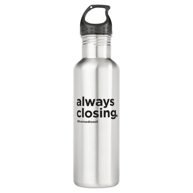 Always Closing Funny Real Estate Slogan Stainless Steel Water Bottle (Front)