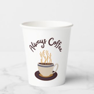 Always Coffee Streaming Hot With White Background Paper Cups