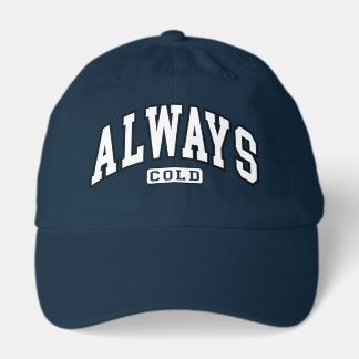 Always Cold Funny Hat
