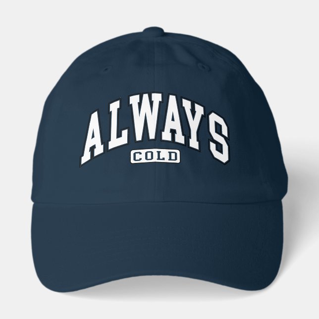 Always Cold Funny  Hat (Front)
