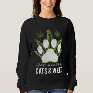 Always Distracted By Cats & Weed Sweatshirt
