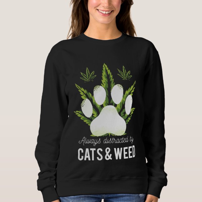Always Distracted By Cats & Weed Sweatshirt (Front)