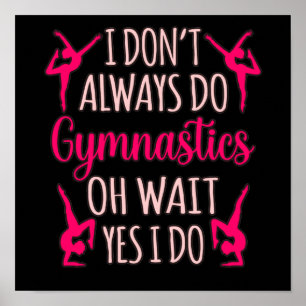 Always Do Gymnastics Gymnast Gymnastic Sports Love Poster