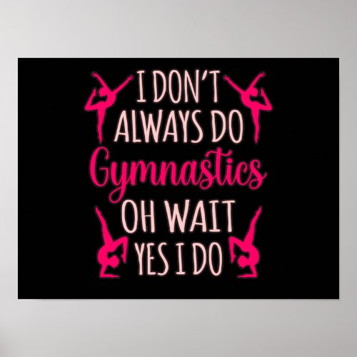 Always Do Gymnastics Gymnast Gymnastic Sports Love Poster