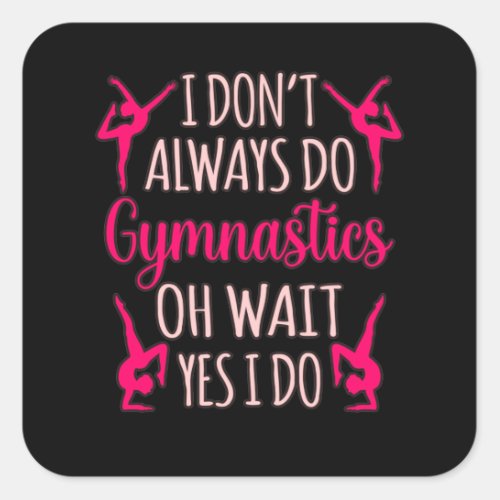 Always Do Gymnastics Gymnast Gymnastic Sports Love Square Sticker