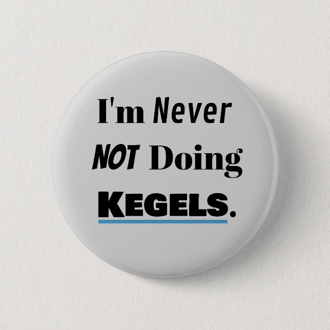 Always Doing Kegels Button (Front)