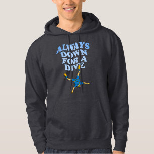 Always Down For A Dive   Funny Scuba Diving Hoodie