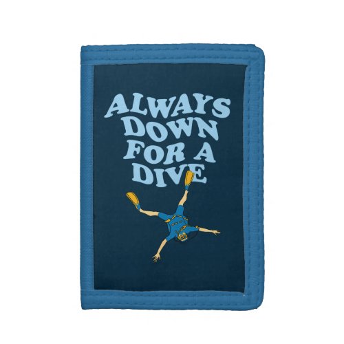 Always Down For A Dive  Funny Scuba Diving Trifold Wallet