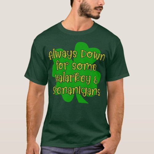 Always Down For Some Malarkey Shenanigans T_Shirt