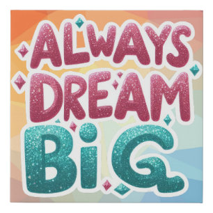 Always Dream Big Motivational Inspirational Faux Canvas Print