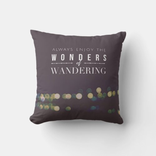Always Enjoy the Wonders of Wandering  Travelers Outdoor Pillow