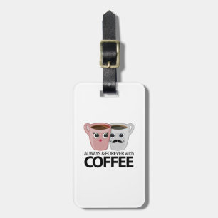 Always & Forever with Coffee Luggage Tag