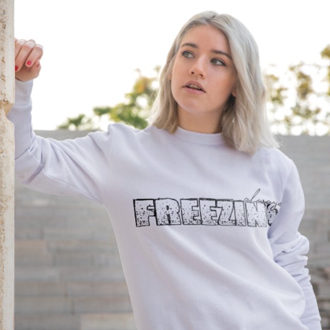 Always Freezing Sweatshirt (Creator Uploaded)